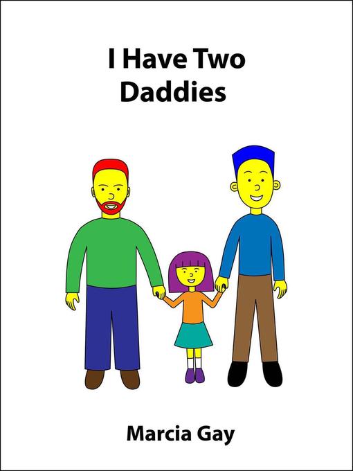 Title details for I Have Two Daddies by Marcia Gay - Available